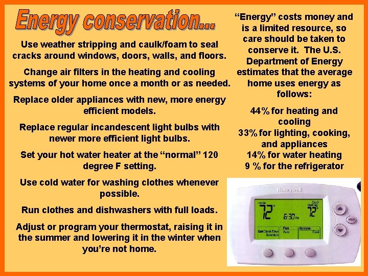 “Energy” costs money and is a limited resource, so care should be taken to