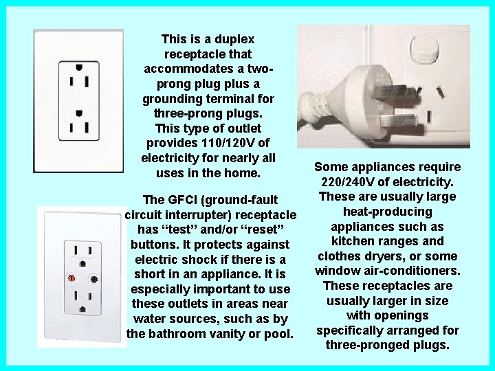 This is a duplex receptacle that accommodates a twoprong plus a grounding terminal for