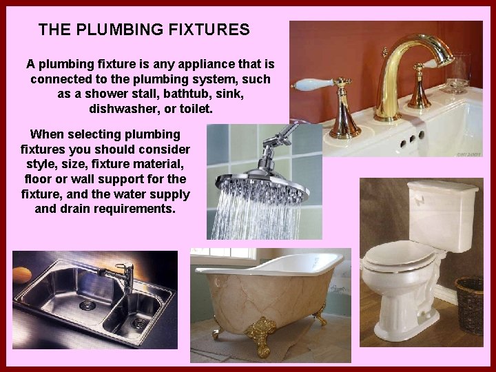 THE PLUMBING FIXTURES A plumbing fixture is any appliance that is connected to the