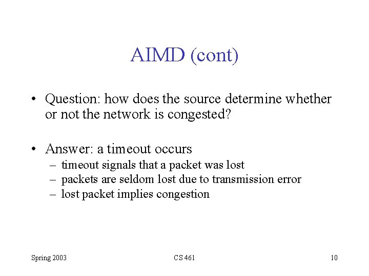 AIMD (cont) • Question: how does the source determine whether or not the network