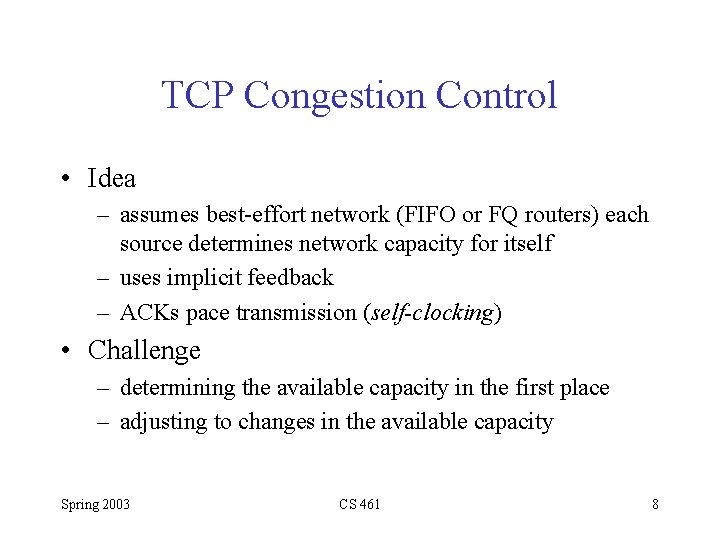 TCP Congestion Control • Idea – assumes best-effort network (FIFO or FQ routers) each