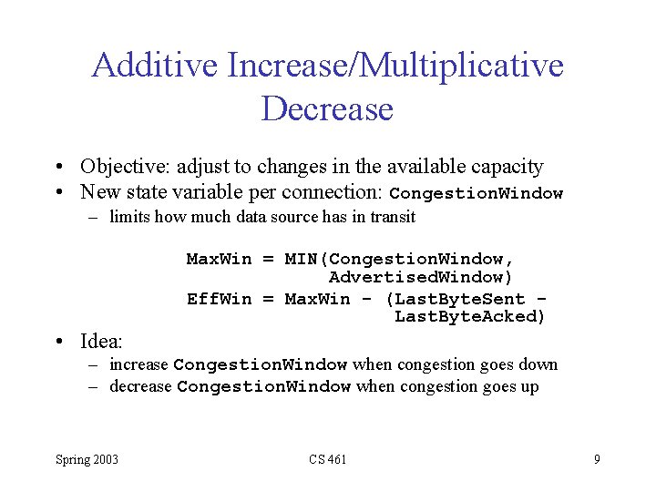 Additive Increase/Multiplicative Decrease • Objective: adjust to changes in the available capacity • New