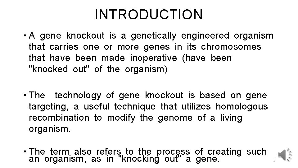 INTRODUCTION • A gene knockout is a genetically engineered organism that carries one or