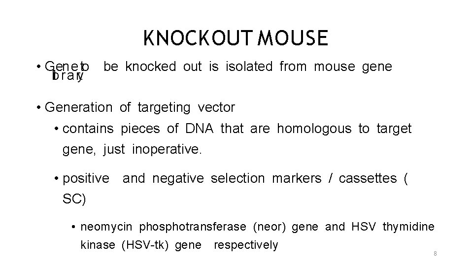 KNOCKOUT MOUSE • G en e to b il r a ry. be knocked