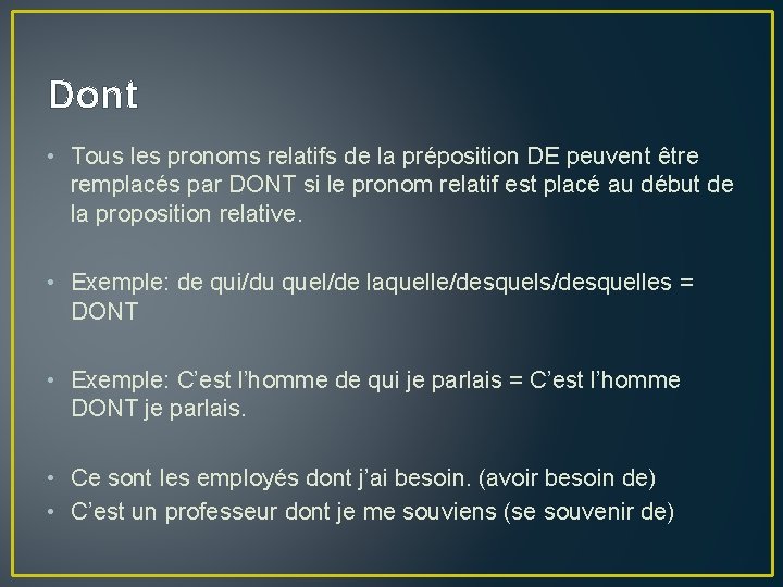 Dont • Tous les pronoms relatifs de la préposition DE peuvent être remplacés par