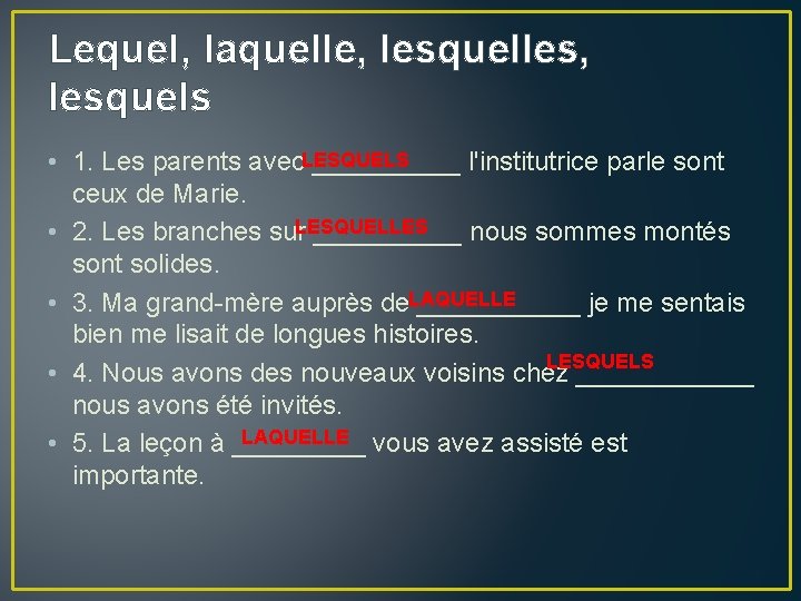 Lequel, laquelle, lesquelles, lesquels • 1. Les parents avec. LESQUELS _____ l'institutrice parle sont