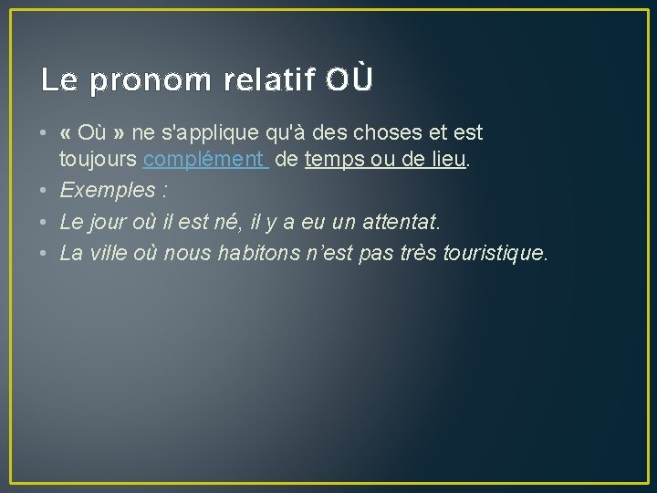 Le pronom relatif OÙ • « Où » ne s'applique qu'à des choses et