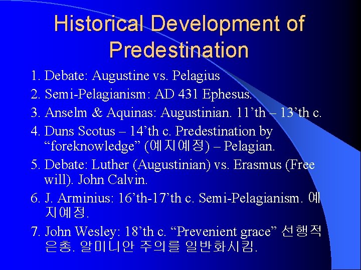 Historical Development of Predestination 1. Debate: Augustine vs. Pelagius 2. Semi-Pelagianism: AD 431 Ephesus.