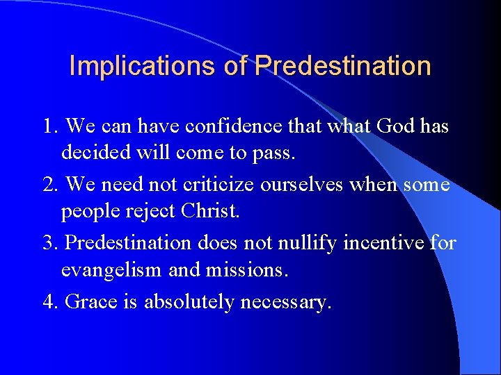 Implications of Predestination 1. We can have confidence that what God has decided will