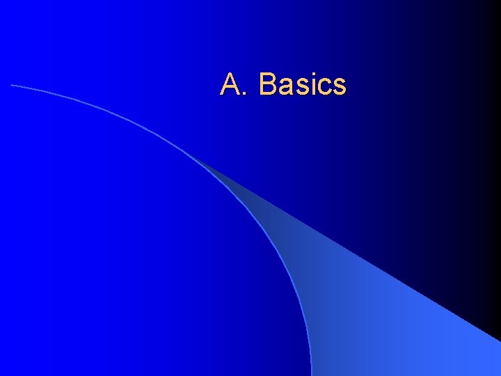 A. Basics 