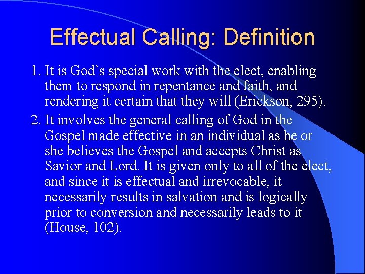 Effectual Calling: Definition 1. It is God’s special work with the elect, enabling them