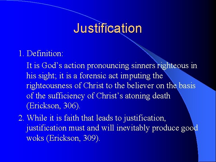 Justification 1. Definition: It is God’s action pronouncing sinners righteous in his sight; it