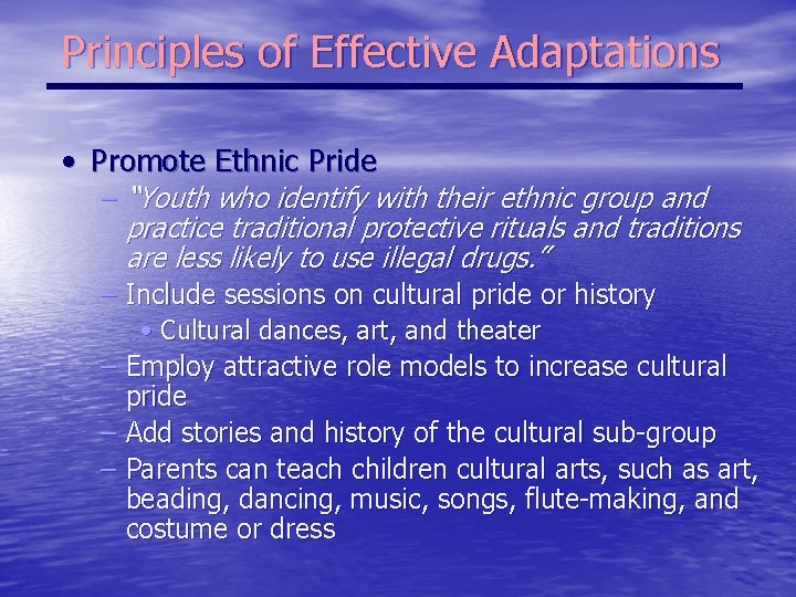 Principles of Effective Adaptations • Promote Ethnic Pride – “Youth who identify with their