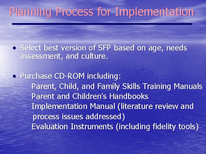 Planning Process for Implementation • Select best version of SFP based on age, needs