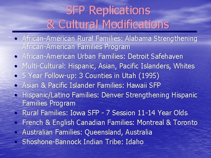SFP Replications & Cultural Modifications • African-American Rural Families: Alabama Strengthening African-American Families Program