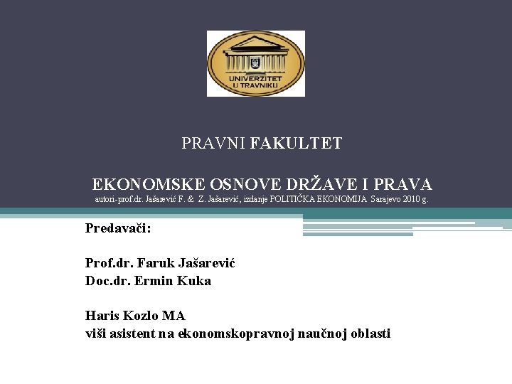 PRAVNI FAKULTET EKONOMSKE OSNOVE DRŽAVE I PRAVA autori-prof. dr. Jašarević F. & Z. Jašarević,