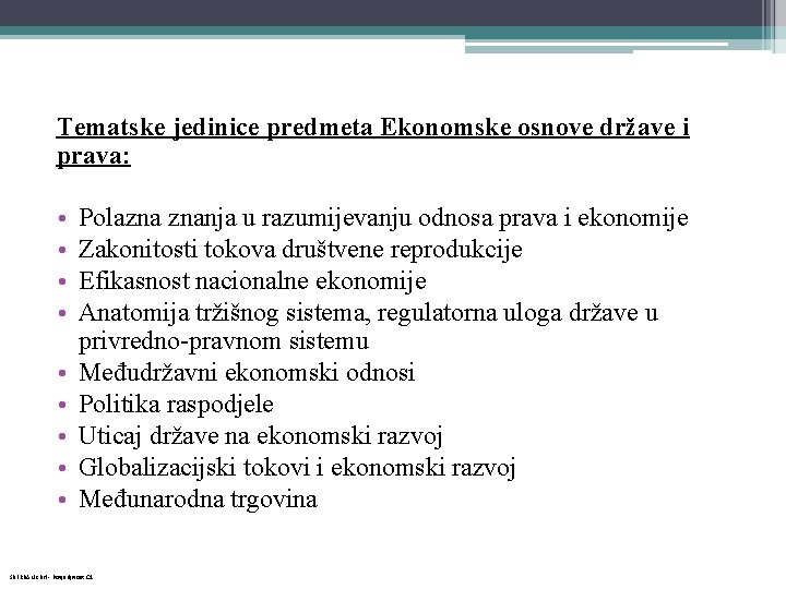 Tematske jedinice predmeta Ekonomske osnove države i prava: • • • Polazna znanja u