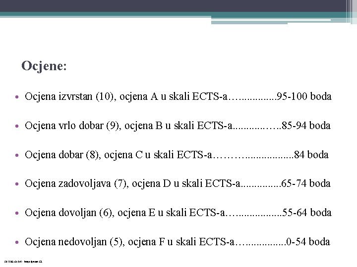 Ocjene: • Ocjena izvrstan (10), ocjena A u skali ECTS-a…. . . 95 -100