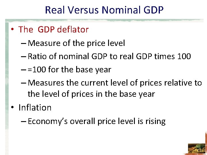 Real Versus Nominal GDP • The GDP deflator – Measure of the price level