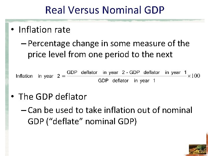 Real Versus Nominal GDP • Inflation rate – Percentage change in some measure of