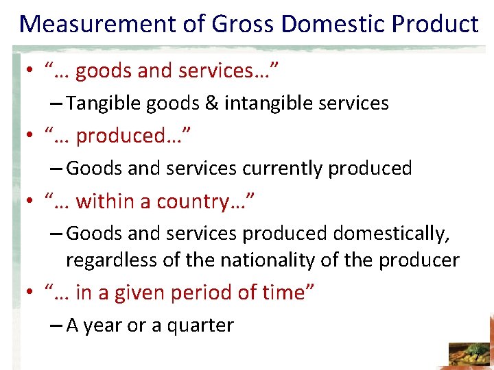Measurement of Gross Domestic Product • “… goods and services…” – Tangible goods &