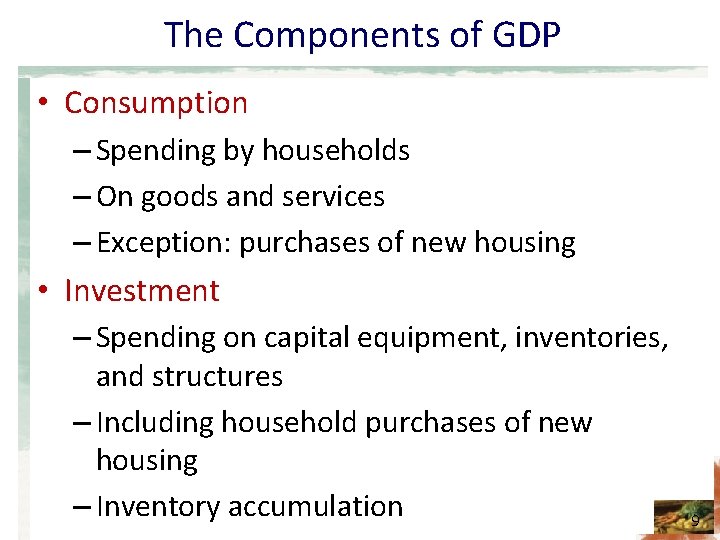 The Components of GDP • Consumption – Spending by households – On goods and