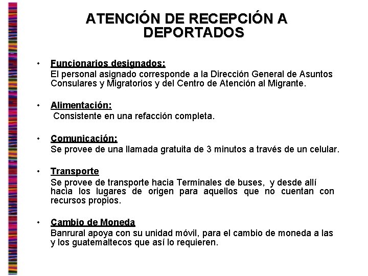 ATENCIÓN DE RECEPCIÓN A DEPORTADOS • Funcionarios designados: El personal asignado corresponde a la