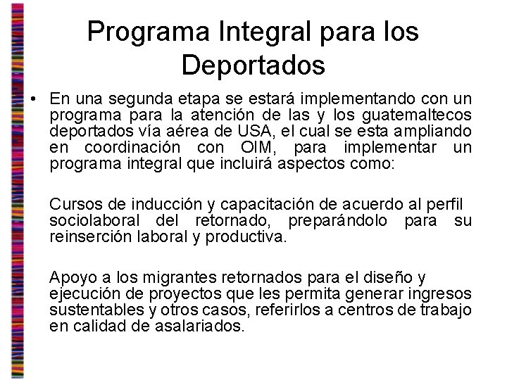 Programa Integral para los Deportados • En una segunda etapa se estará implementando con