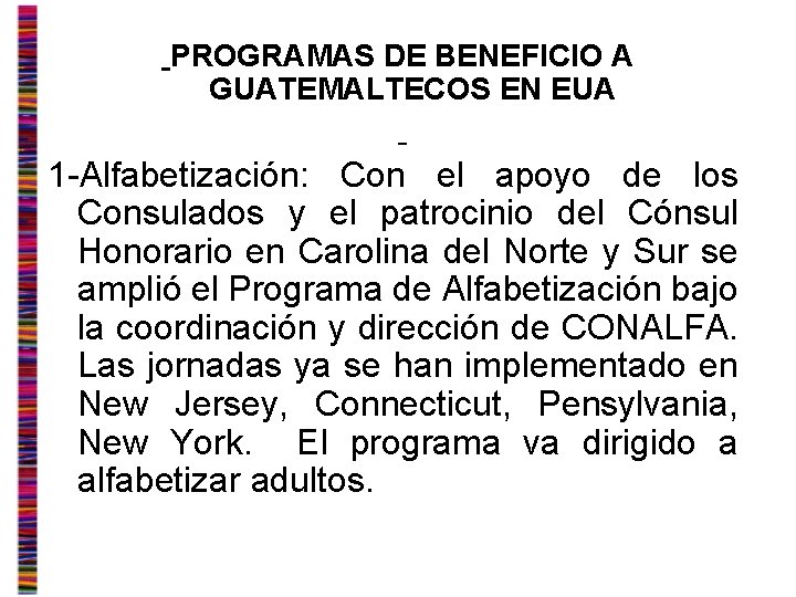 PROGRAMAS DE BENEFICIO A GUATEMALTECOS EN EUA 1 -Alfabetización: Con el apoyo de los