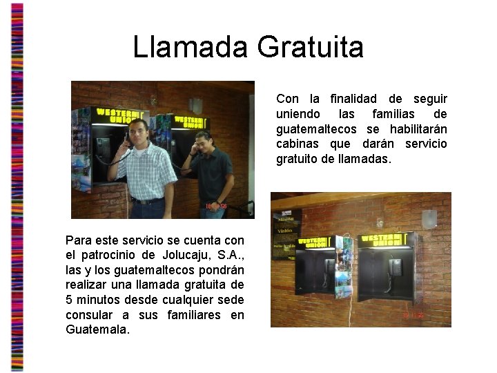 Llamada Gratuita Con la finalidad de seguir uniendo las familias de guatemaltecos se habilitarán