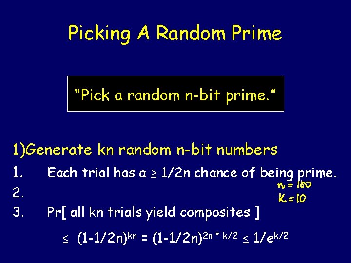 Picking A Random Prime “Pick a random n-bit prime. ” 1)Generate kn random n-bit