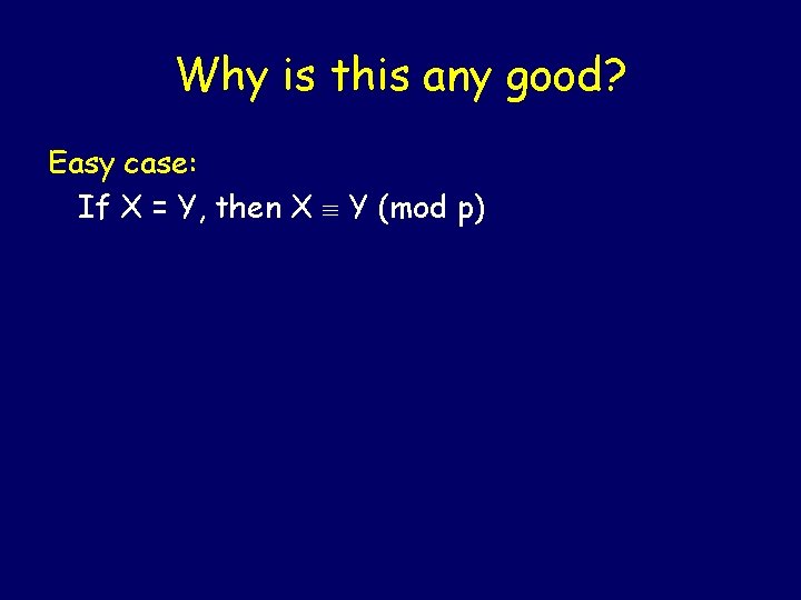 Why is this any good? Easy case: If X = Y, then X Y