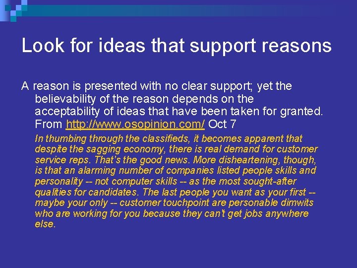 Look for ideas that support reasons A reason is presented with no clear support;