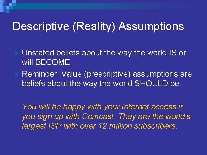 Descriptive (Reality) Assumptions n n Unstated beliefs about the way the world IS or