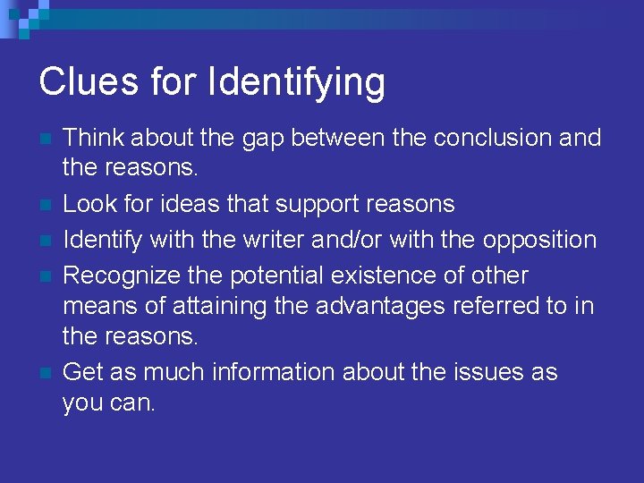 Clues for Identifying n n n Think about the gap between the conclusion and