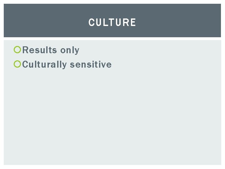 CULTURE Results only Culturally sensitive 