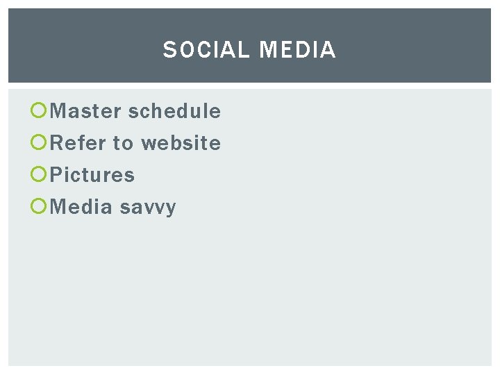 SOCIAL MEDIA Master schedule Refer to website Pictures Media savvy 