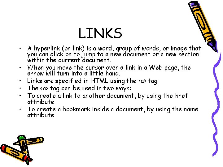 LINKS • A hyperlink (or link) is a word, group of words, or image