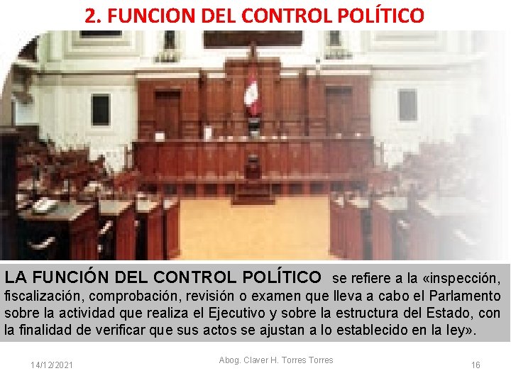 2. FUNCION DEL CONTROL POLÍTICO LA FUNCIÓN DEL CONTROL POLÍTICO se refiere a la