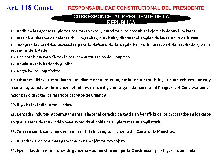 Art. 118 Const. RESPONSABILIDAD CONSTITUCIONAL DEL PRESIDENTE CORRESPONDE AL PRESIDENTE DE LA REPÚBLICA 13.