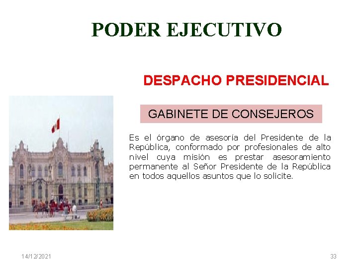 PODER EJECUTIVO DESPACHO PRESIDENCIAL GABINETE DE CONSEJEROS Es el órgano de asesoría del Presidente