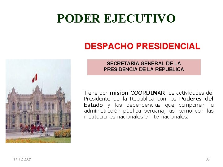 PODER EJECUTIVO DESPACHO PRESIDENCIAL SECRETARIA GENERAL DE LA PRESIDENCIA DE LA REPUBLICA Tiene por
