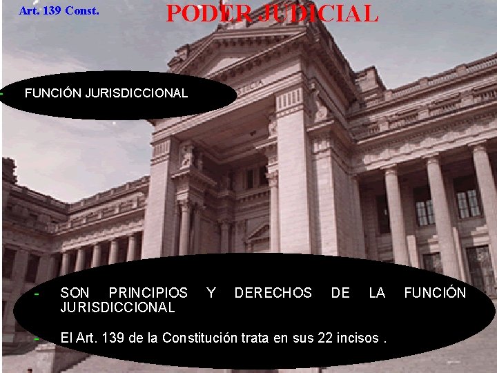 - Art. 139 Const. PODER JUDICIAL FUNCIÓN JURISDICCIONAL - SON PRINCIPIOS JURISDICCIONAL - El