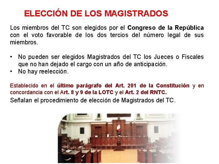 ELECCIÓN DE LOS MAGISTRADOS Los miembros del TC son elegidos por el Congreso de