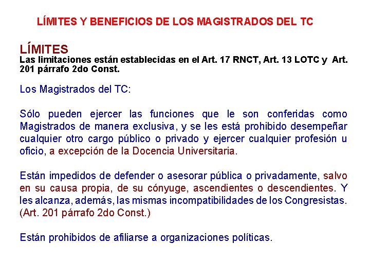 LÍMITES Y BENEFICIOS DE LOS MAGISTRADOS DEL TC LÍMITES Las limitaciones están establecidas en