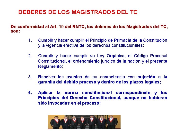 DEBERES DE LOS MAGISTRADOS DEL TC De conformidad al Art. 19 del RNTC, los