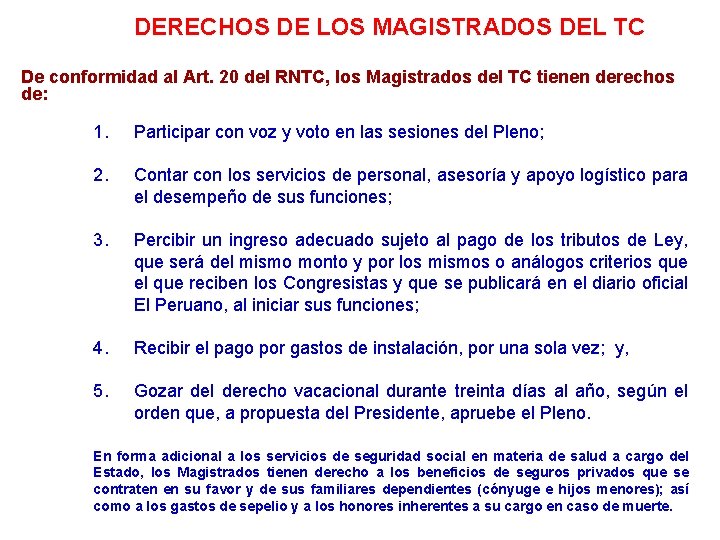 DERECHOS DE LOS MAGISTRADOS DEL TC De conformidad al Art. 20 del RNTC, los