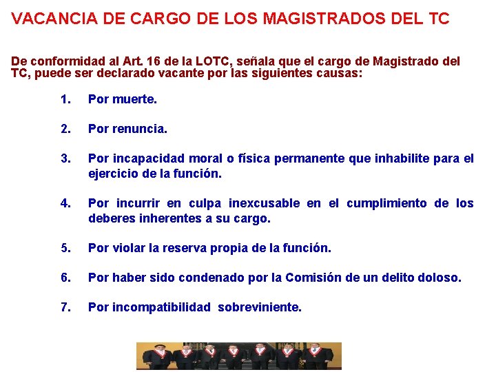 VACANCIA DE CARGO DE LOS MAGISTRADOS DEL TC De conformidad al Art. 16 de