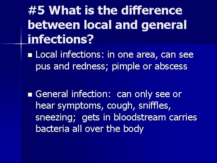 #5 What is the difference between local and general infections? n Local infections: in #5 What is the difference between local and general infections? n Local infections: in