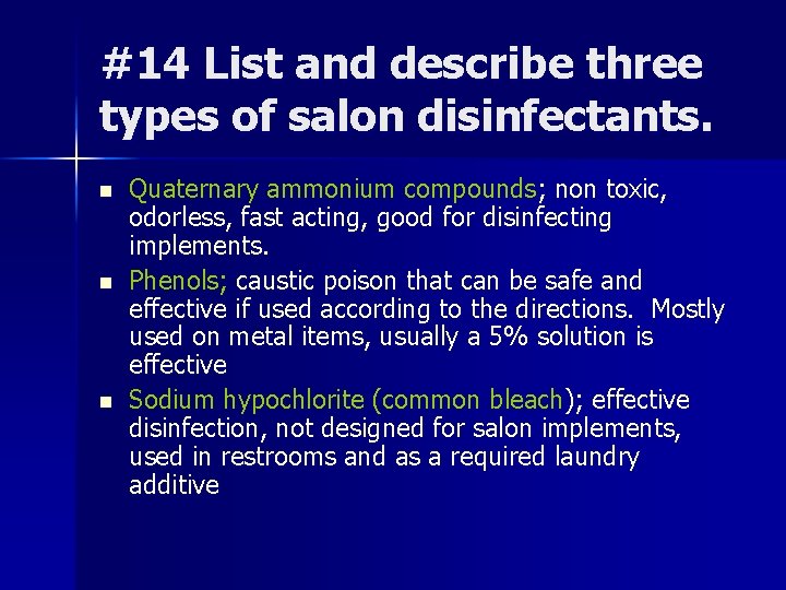 #14 List and describe three types of salon disinfectants. n n n Quaternary ammonium #14 List and describe three types of salon disinfectants. n n n Quaternary ammonium
